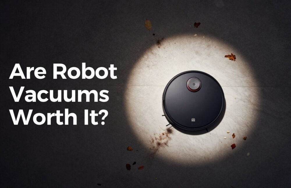 Are Robot Vacuums Worth It