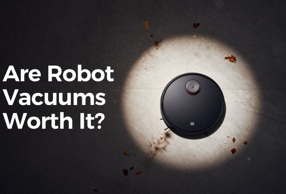 Are Robot Vacuums Worth It